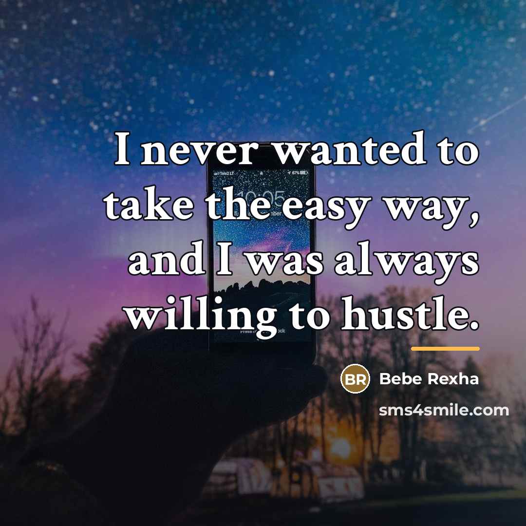 “I never wanted to take the easy way, and I…” quote by Bebe Rexha