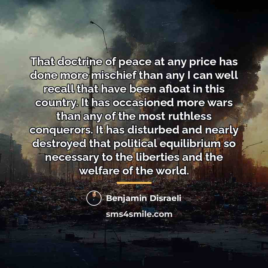 “That doctrine of peace at any price has done more…” quote by Benjamin Disraeli