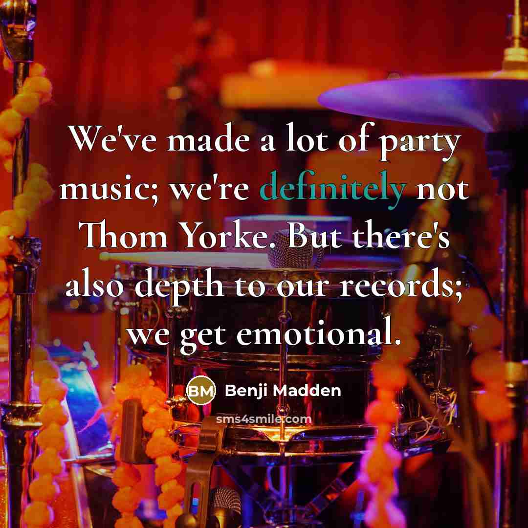 “We've made a lot of party music; we're definitely not…” quote by Benji Madden