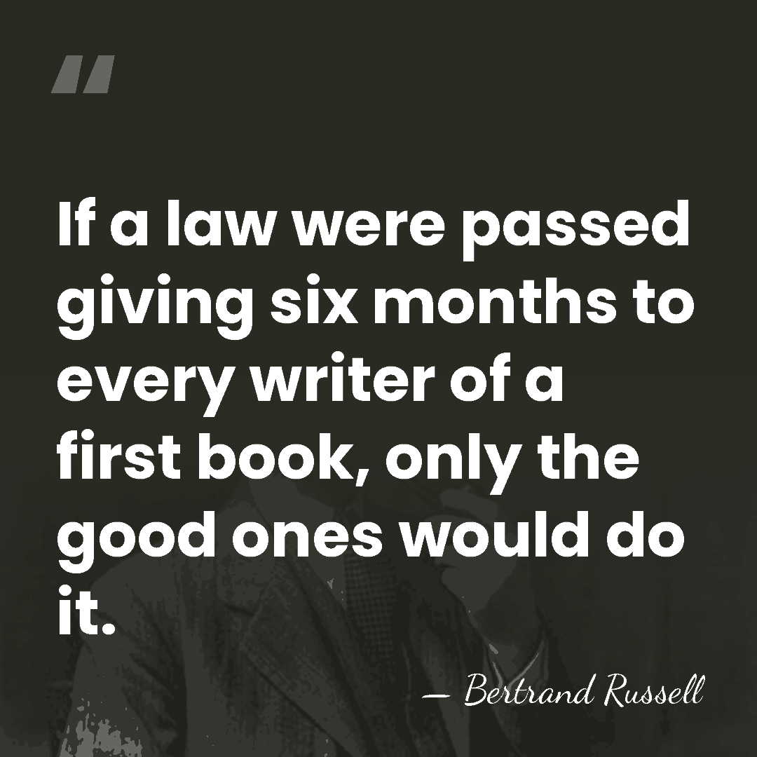 If a law were passed giving six months to every writer of&hellip; - Bertrand Russell