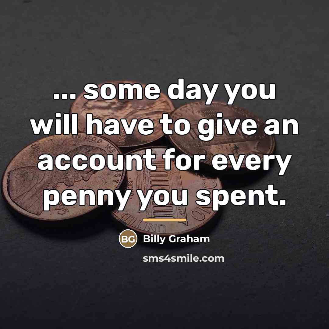 “... some day you will have to give an account…” quote by Billy Graham