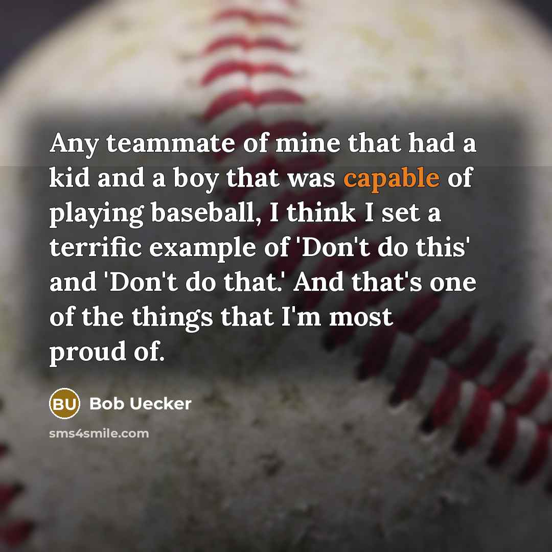 “Any teammate of mine that had a kid and a…” quote by Bob Uecker