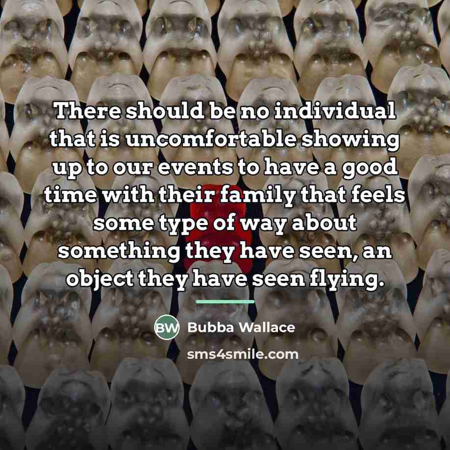 “There should be no individual that is uncomfortable showing up…” quote by Bubba Wallace