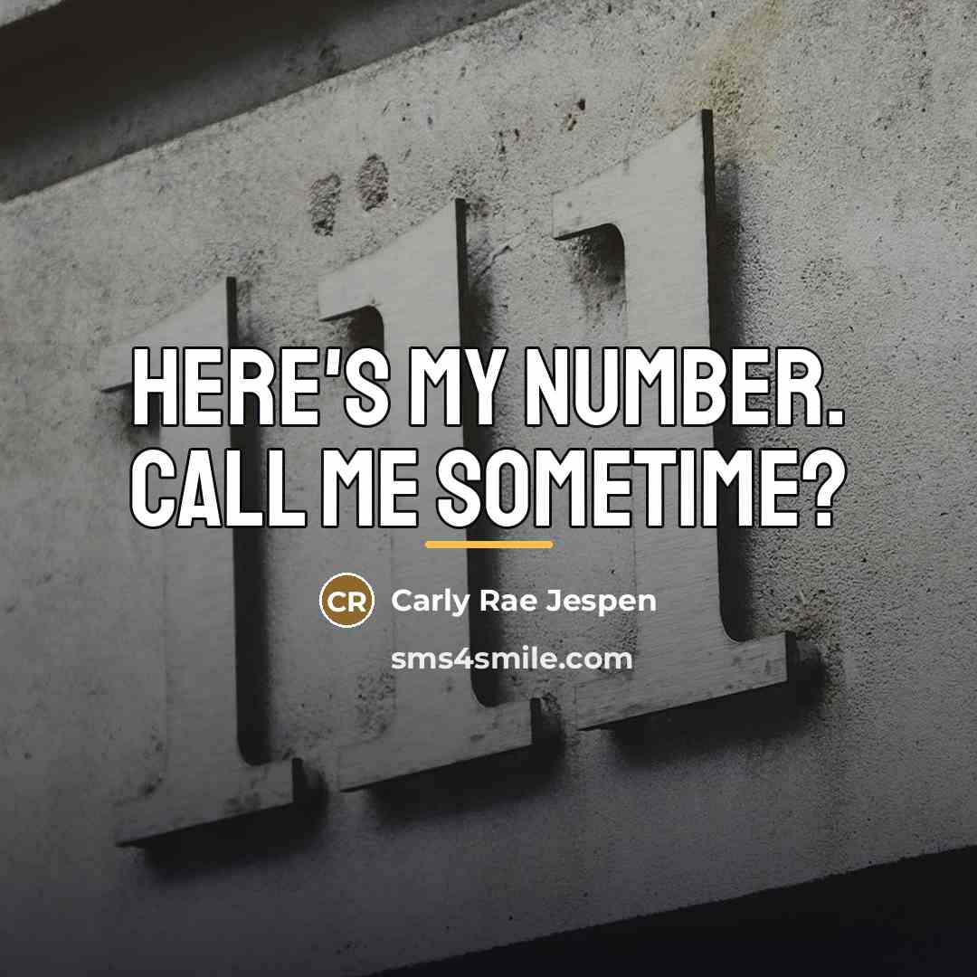 “Here's my number. Call me sometime?…” quote by Carly Rae Jespen
