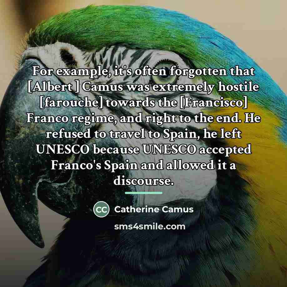“For example, it's often forgotten that [Albert ] Camus was…” quote by Catherine Camus