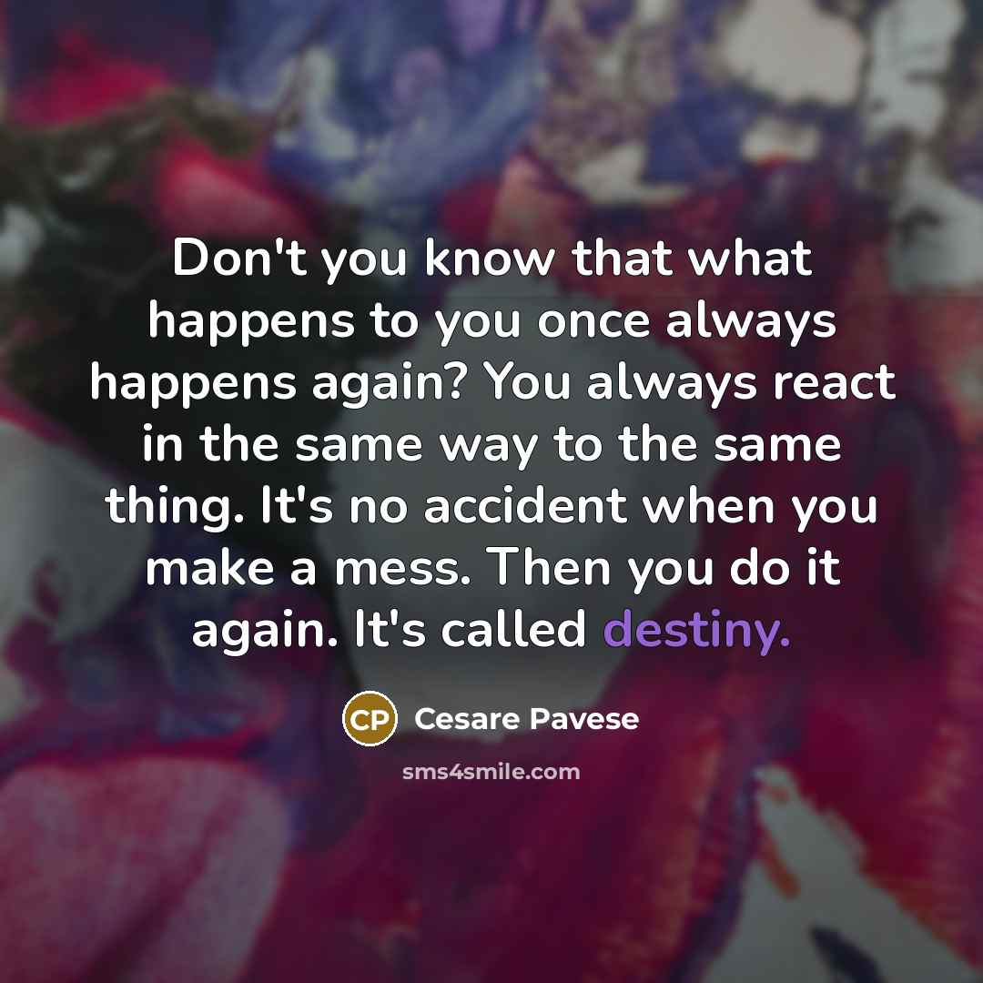 “Don't you know that what happens to you once always…” quote by Cesare Pavese
