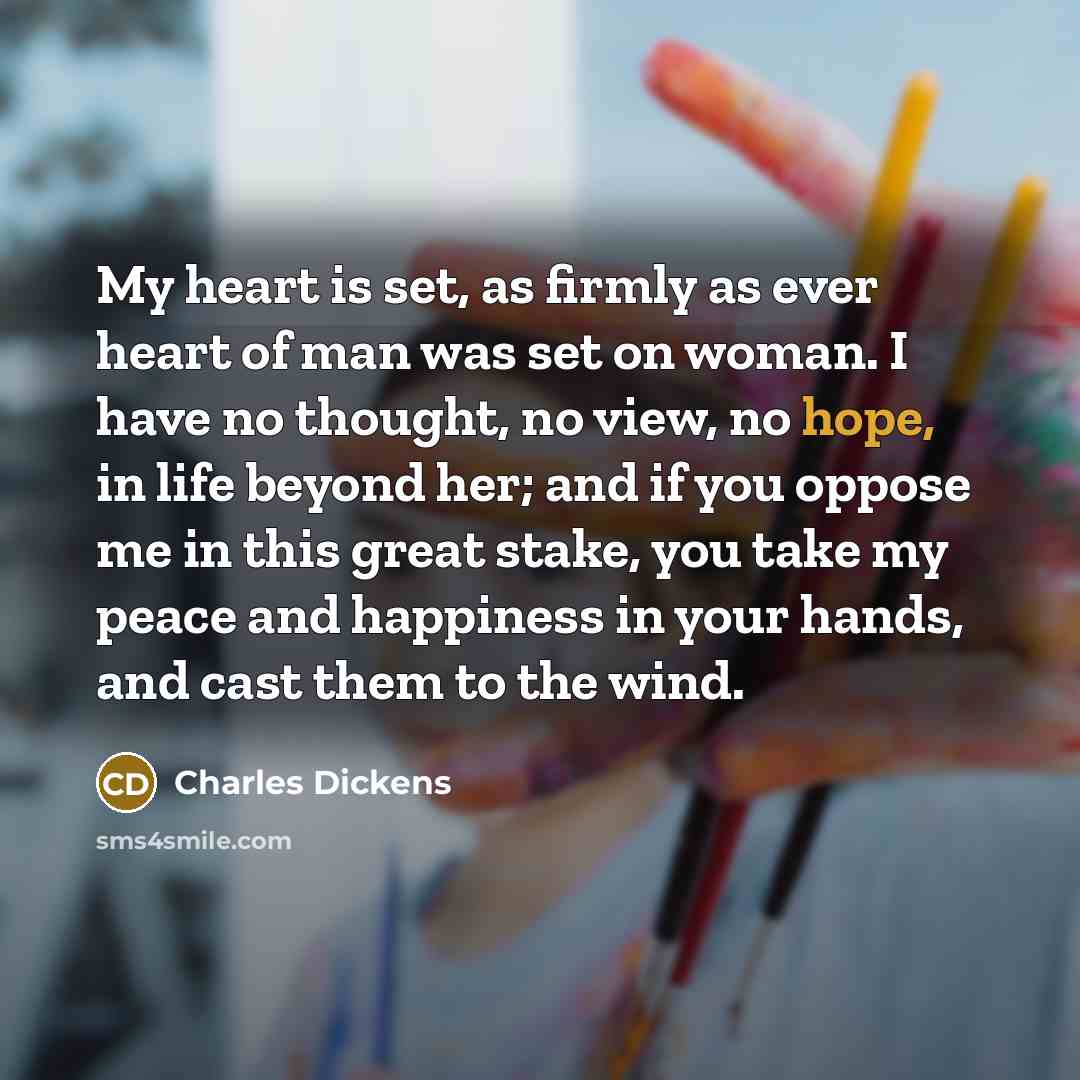 “My heart is set, as firmly as ever heart of…” quote by Charles Dickens