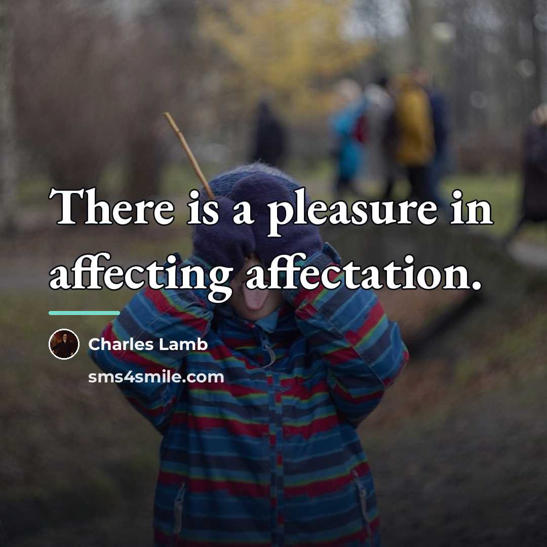 “There is a pleasure in affecting affectation.…” quote by Charles Lamb