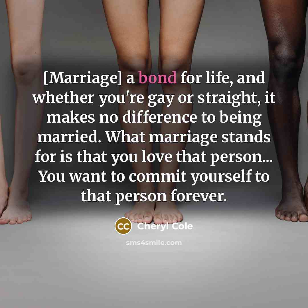 “[Marriage] a bond for life, and whether you're gay or…” quote by Cheryl Cole