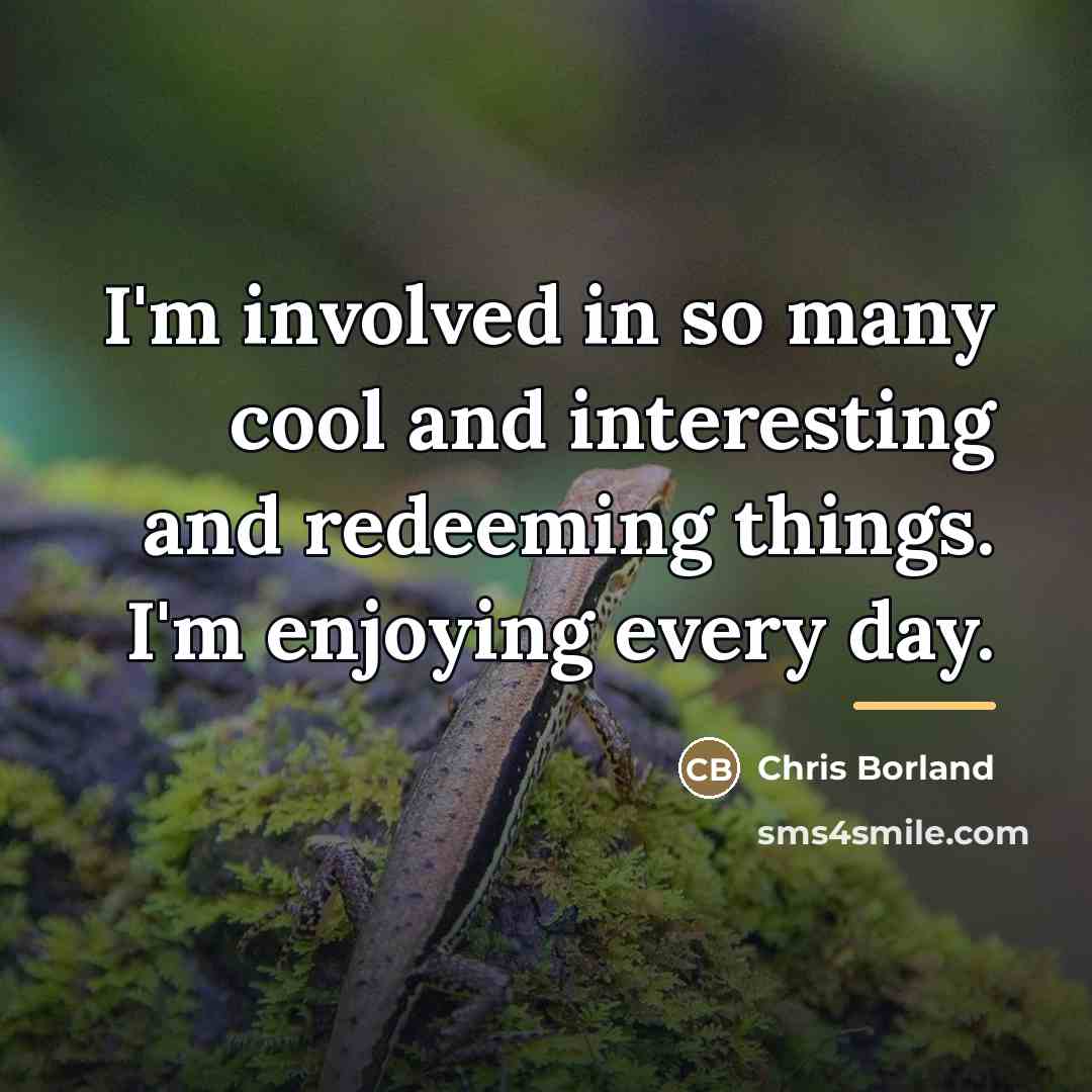 “I'm involved in so many cool and interesting and redeeming…” quote by Chris Borland