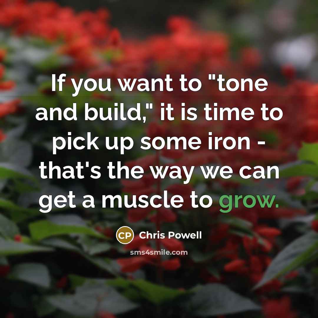 “If you want to "tone and build," it is time…” quote by Chris Powell