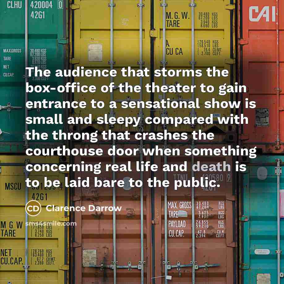 “The audience that storms the box-office of the theater to…” quote by Clarence Darrow