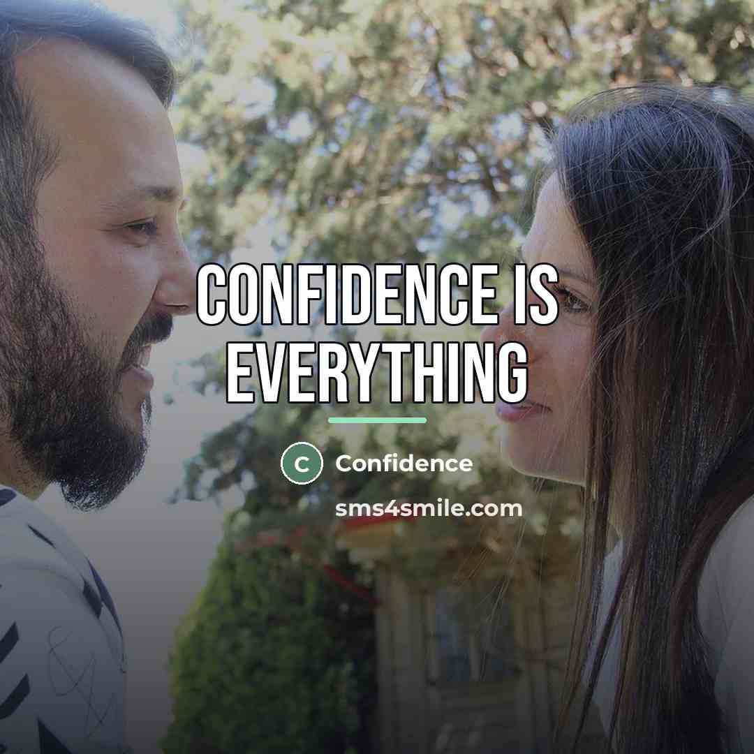 “Confidence is everything…” quote by Confidence