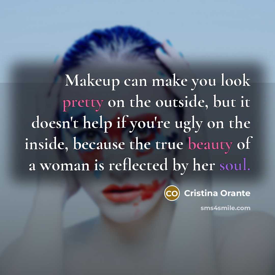 “Makeup can make you look pretty on the outside, but…” quote by Cristina Orante