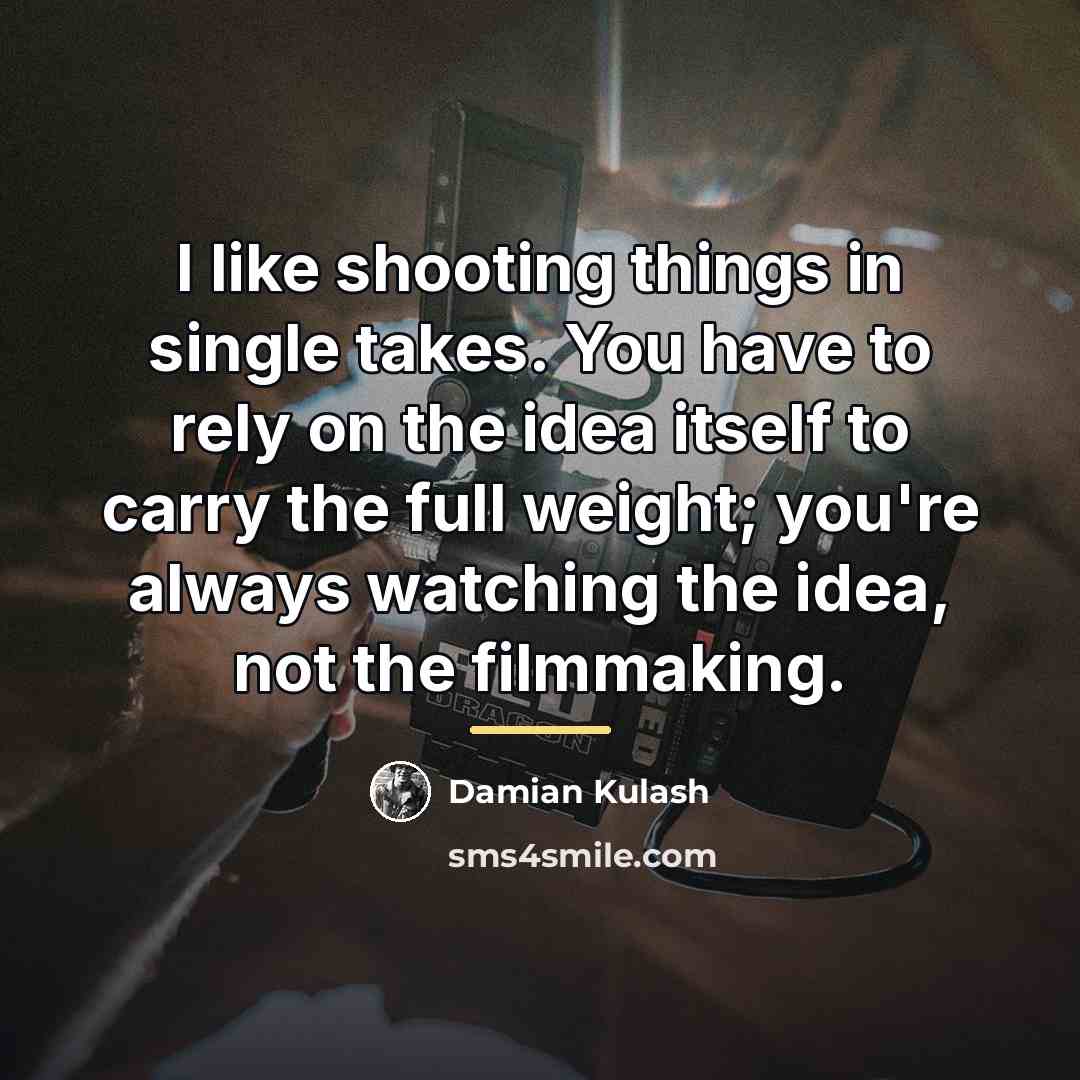 “I like shooting things in single takes. You have to…” quote by Damian Kulash