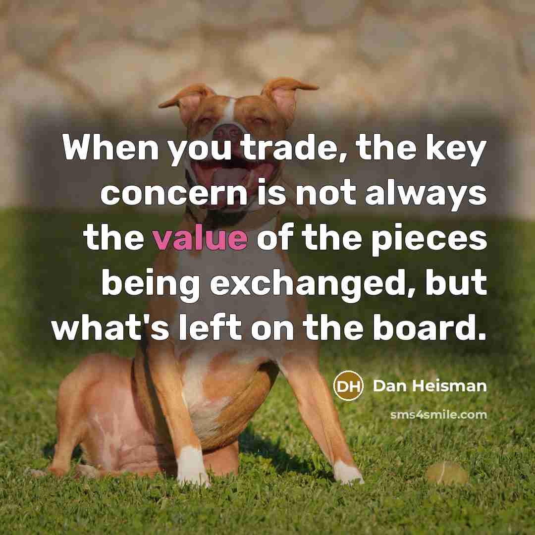 “When you trade, the key concern is not always the…” quote by Dan Heisman