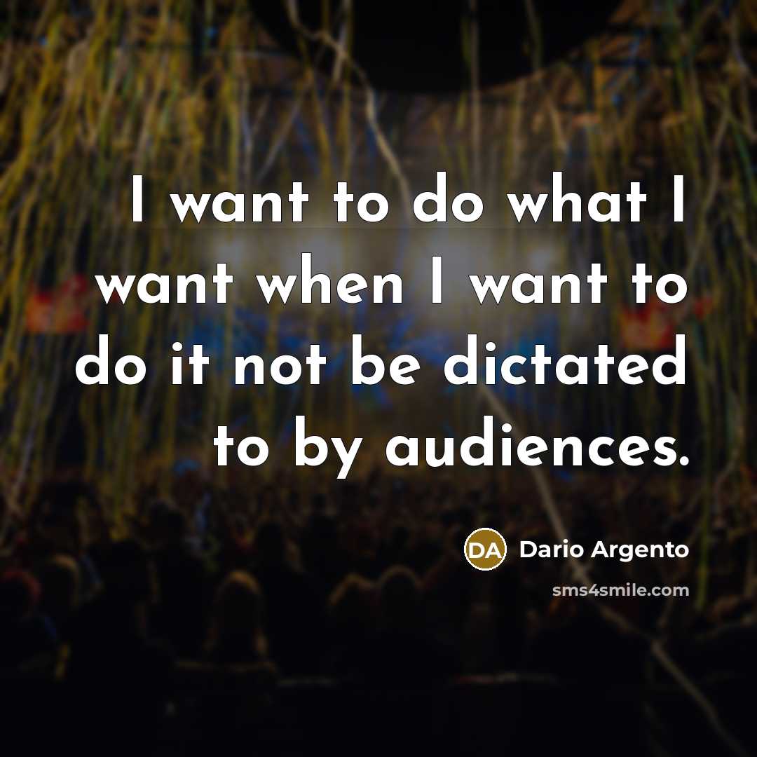“I want to do what I want when I want…” quote by Dario Argento