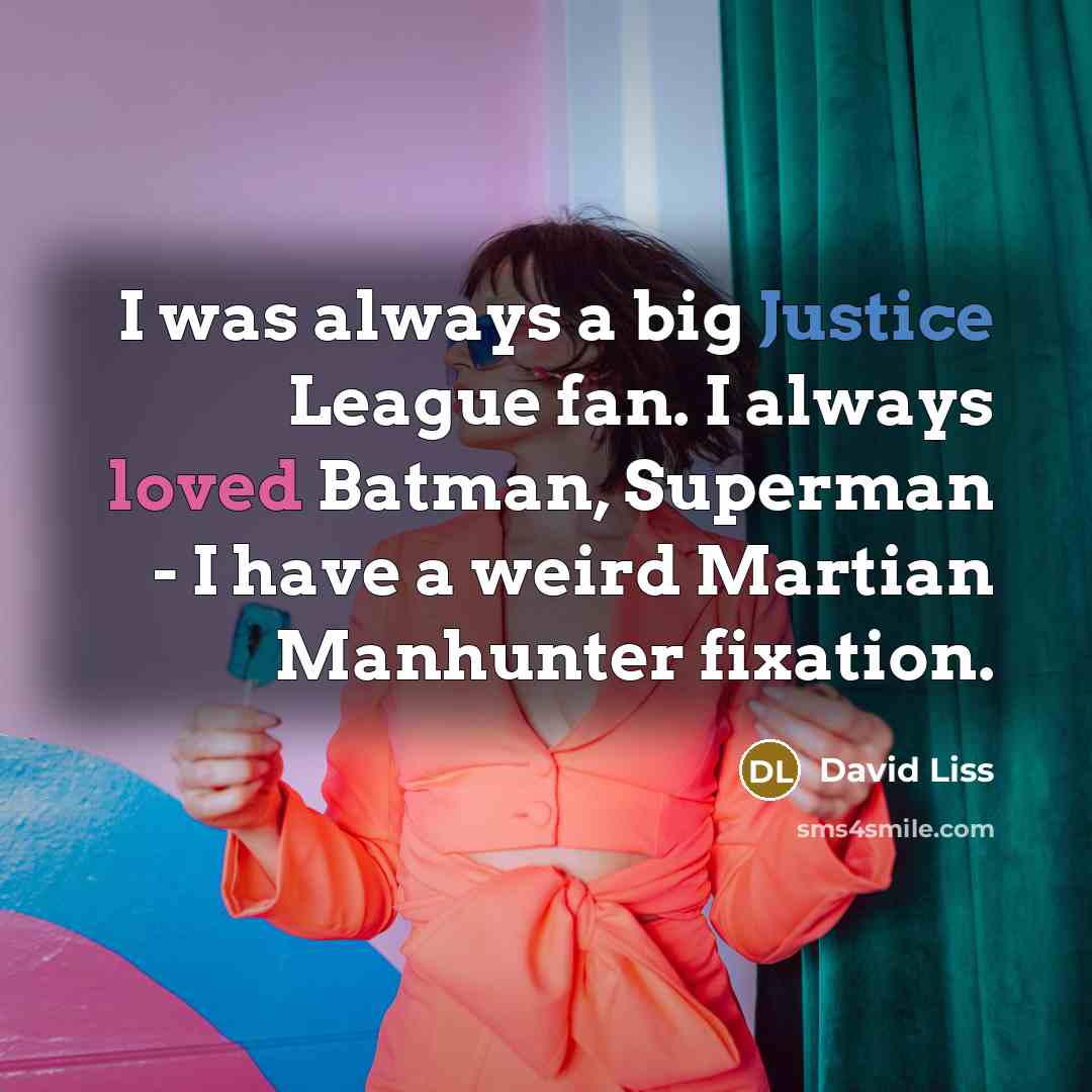 “I was always a big Justice League fan. I always…” quote by David Liss