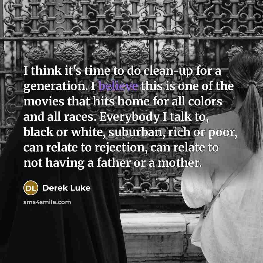 “I think it's time to do clean-up for a generation.…” quote by Derek Luke