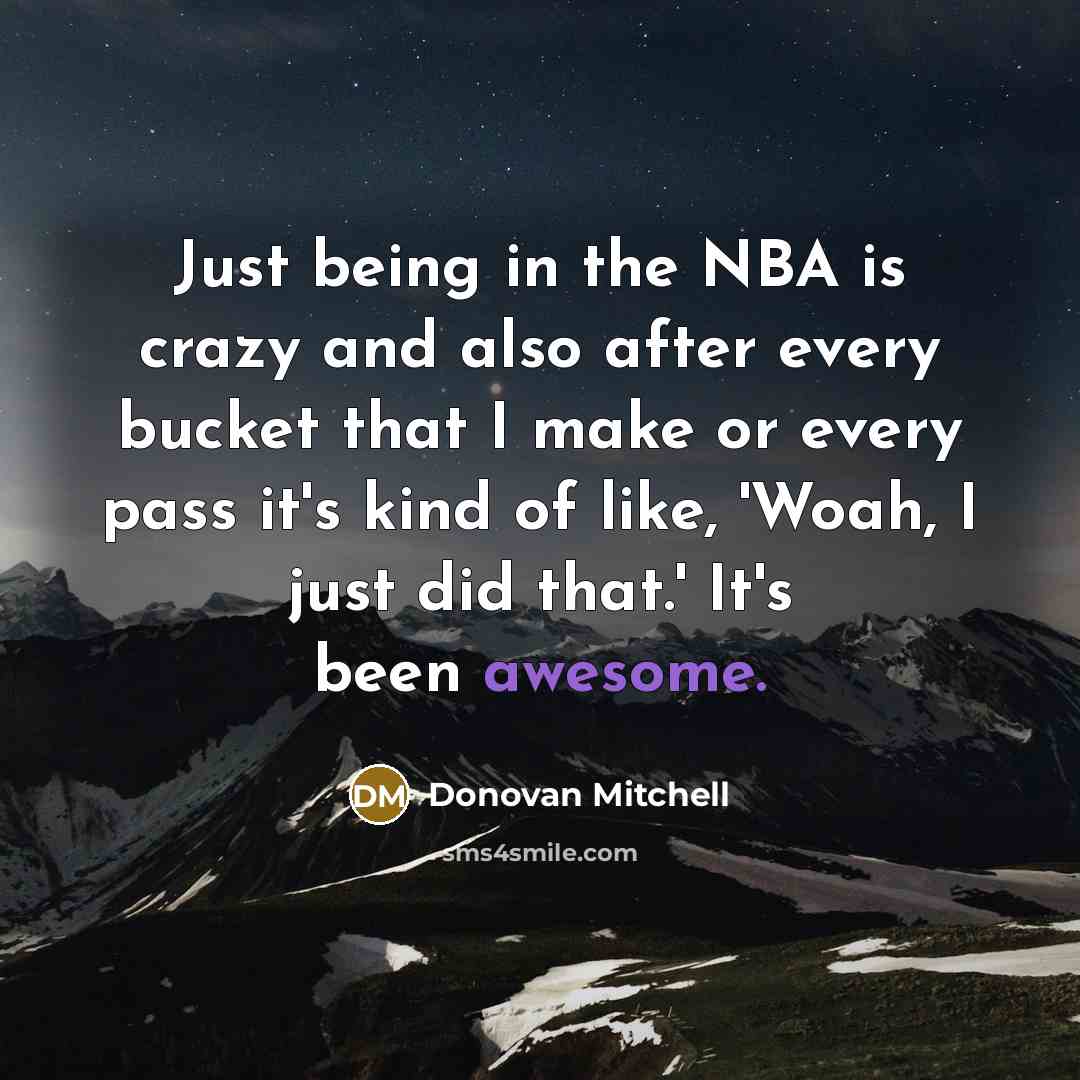 “Just being in the NBA is crazy and also after…” quote by Donovan Mitchell