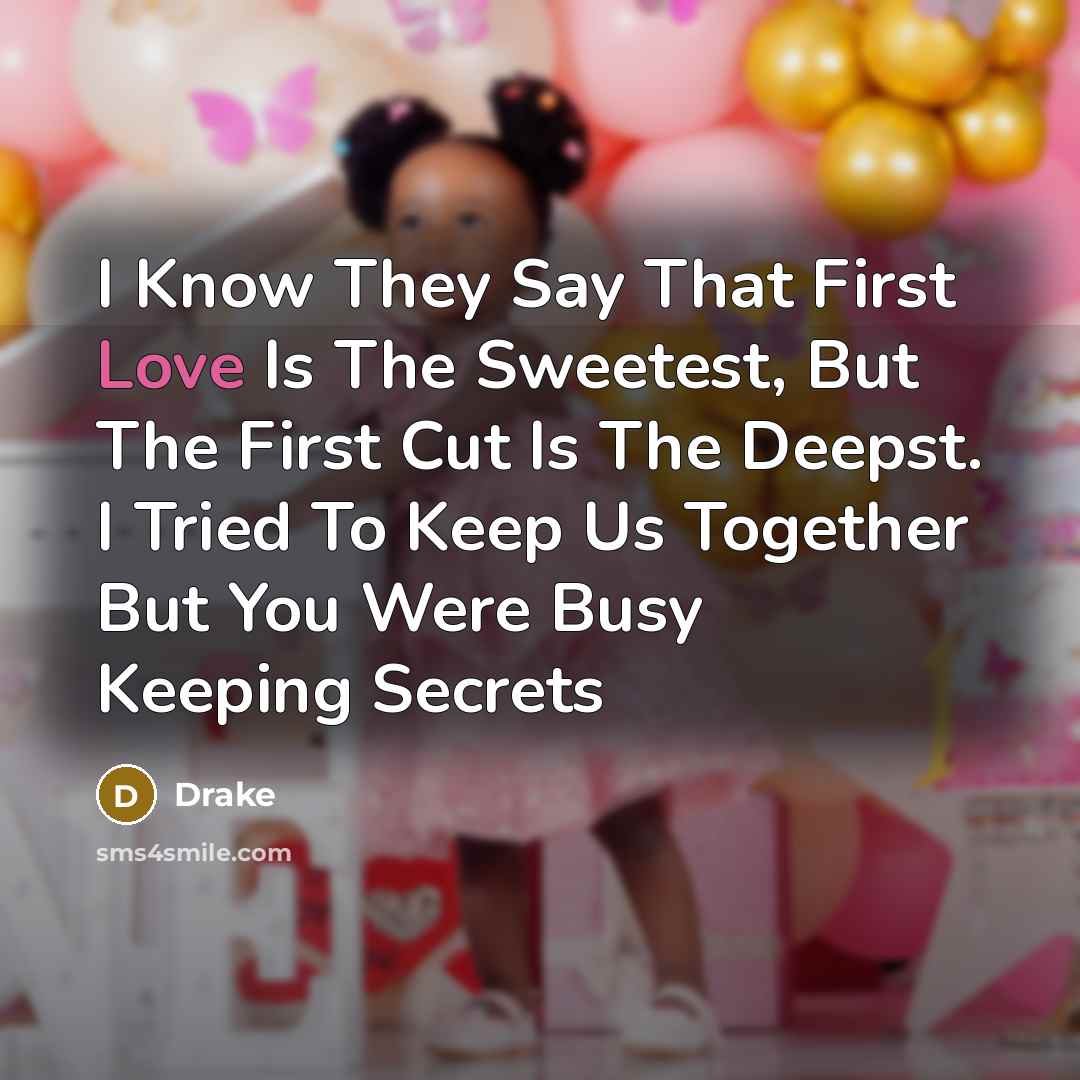 “I Know They Say That First Love Is The Sweetest,…” quote by Drake