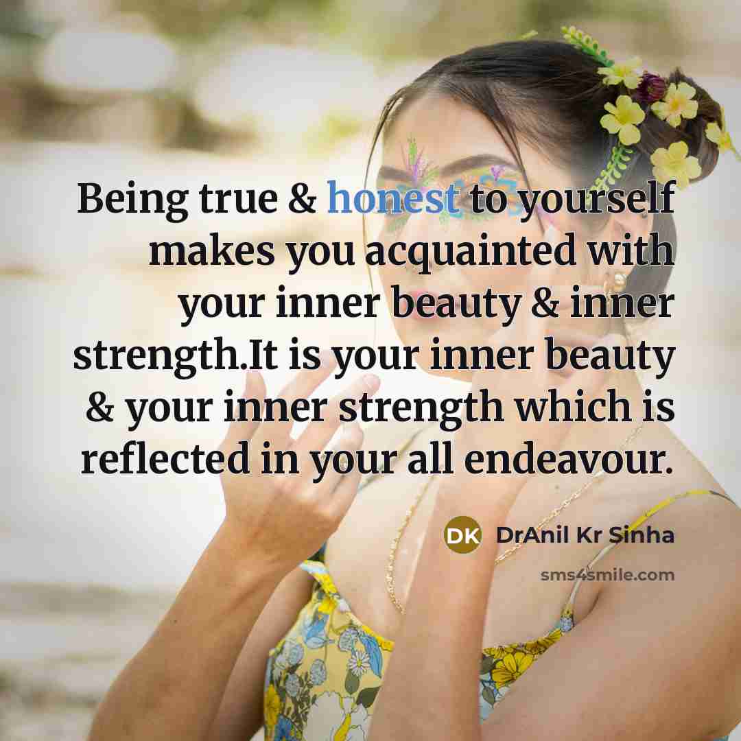 “Being true & honest to yourself makes you acquainted with…” quote by DrAnil Kr Sinha