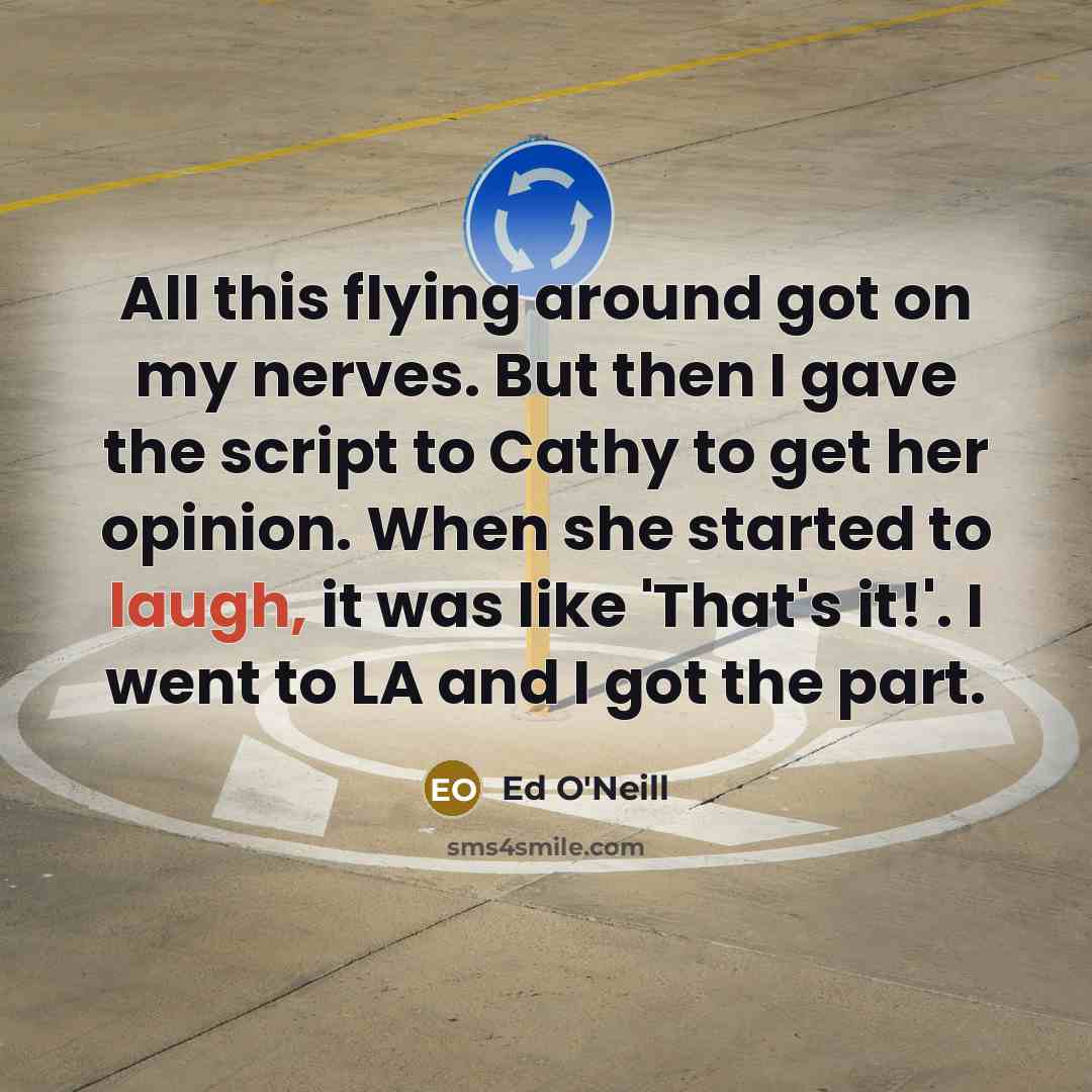 “All this flying around got on my nerves. But then…” quote by Ed O'Neill