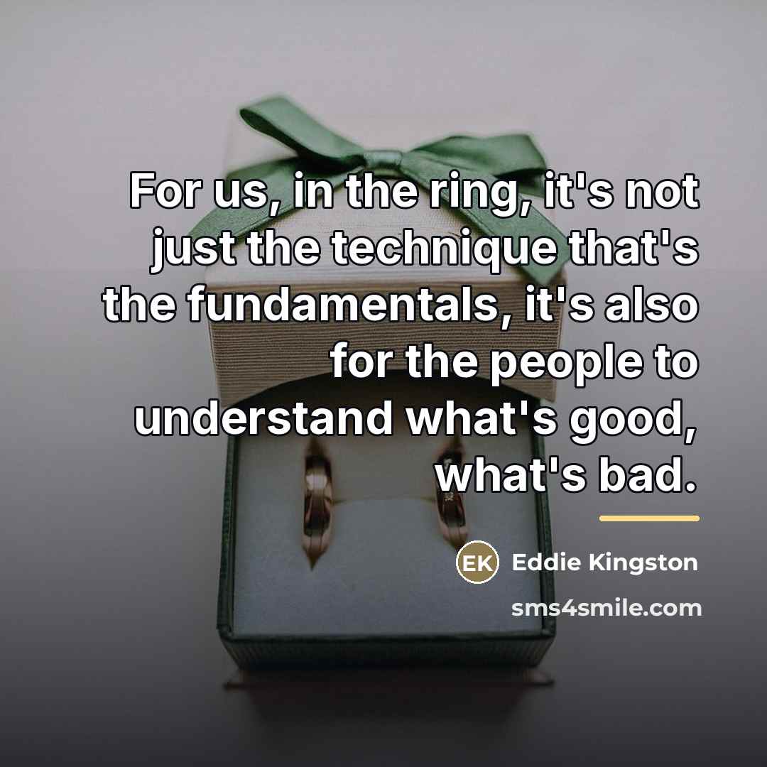 “For us, in the ring, it's not just the technique…” quote by Eddie Kingston