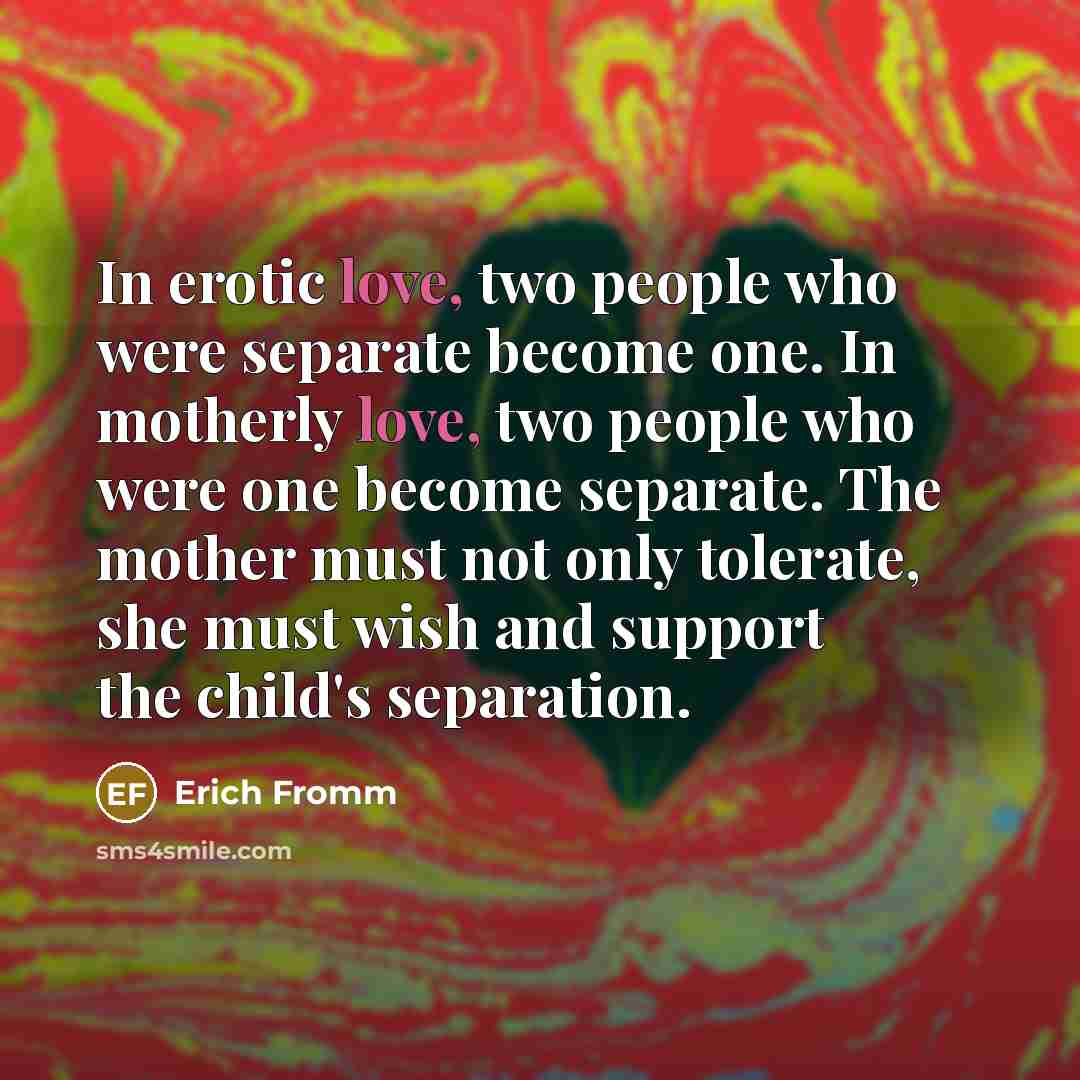 “In erotic love, two people who were separate become one.…” quote by Erich Fromm