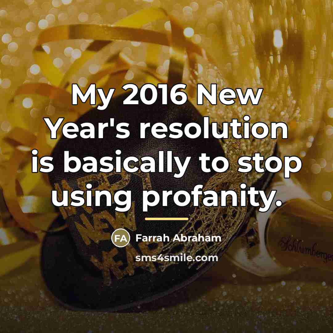“My 2016 New Year's resolution is basically to stop using…” quote by Farrah Abraham