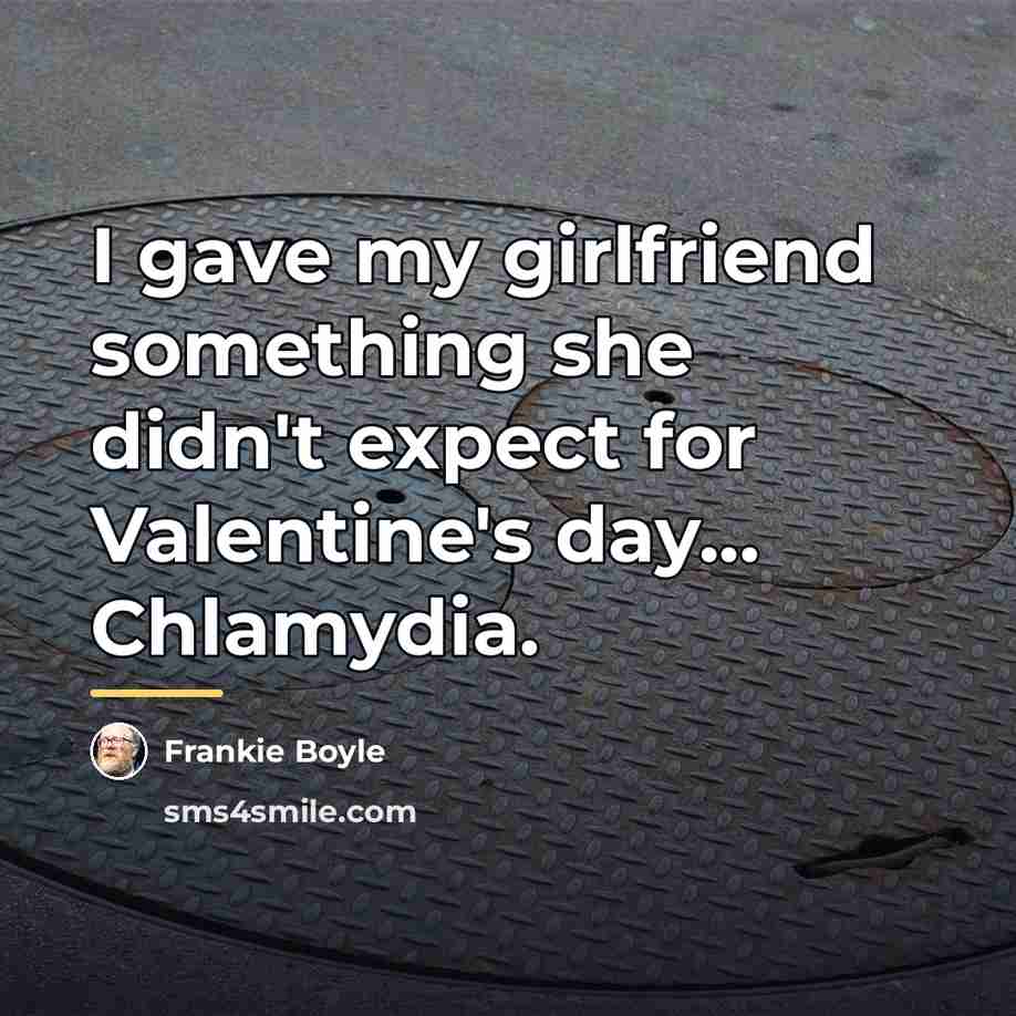 “I gave my girlfriend something she didn't expect for Valentine's…” quote by Frankie Boyle