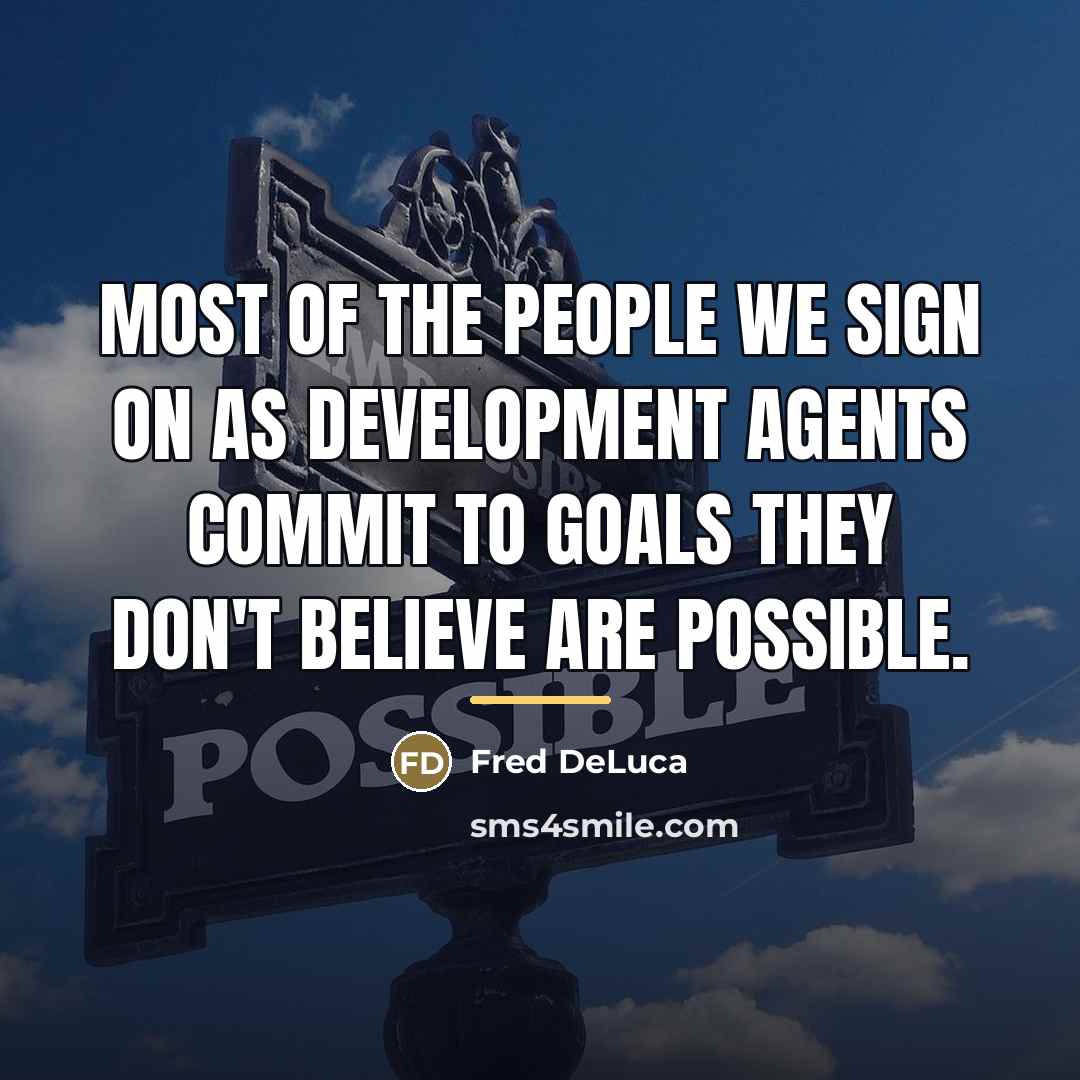 “Most of the people we sign on as development agents…” quote by Fred DeLuca