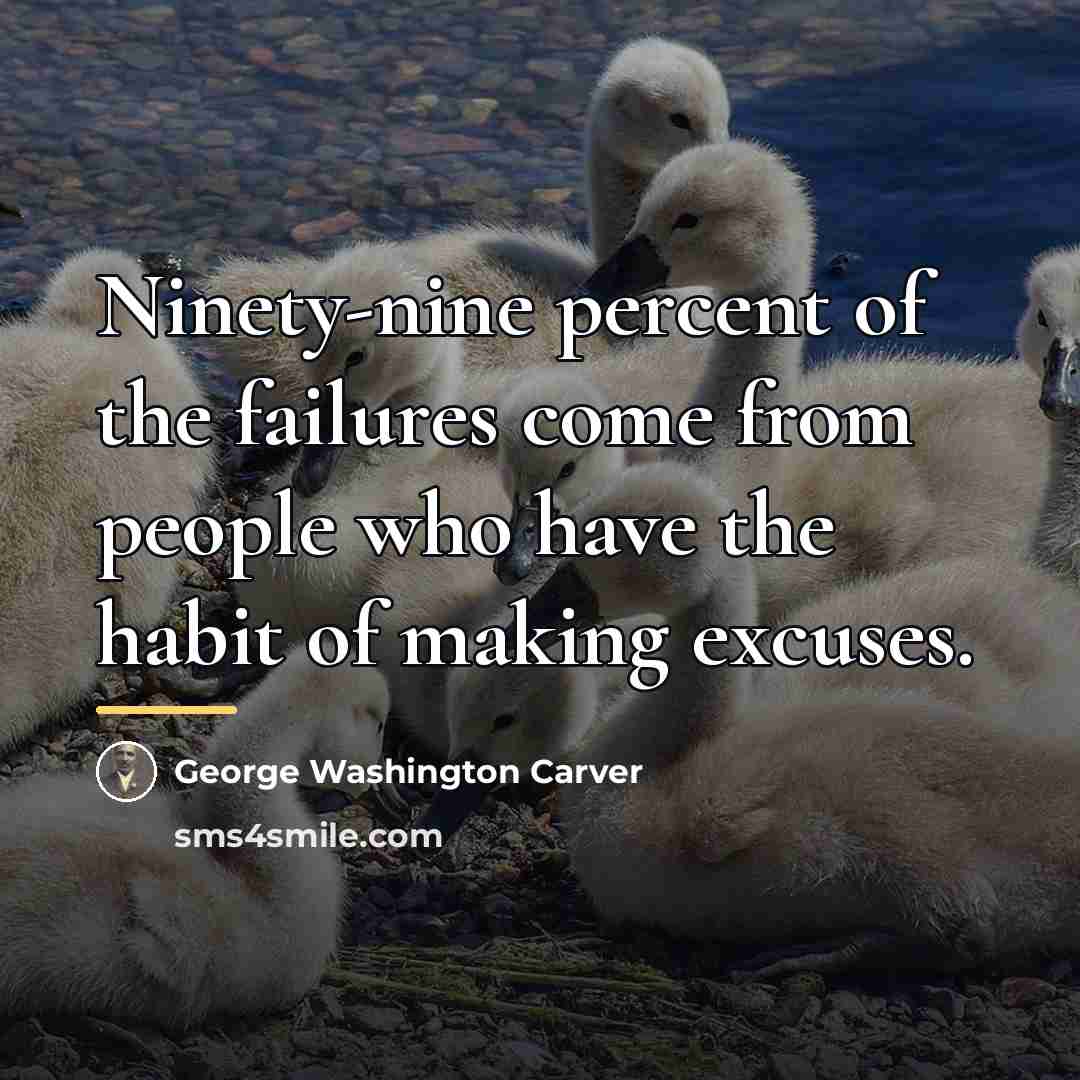 “Ninety-nine percent of the failures come from people who have…” quote by George Washington Carver