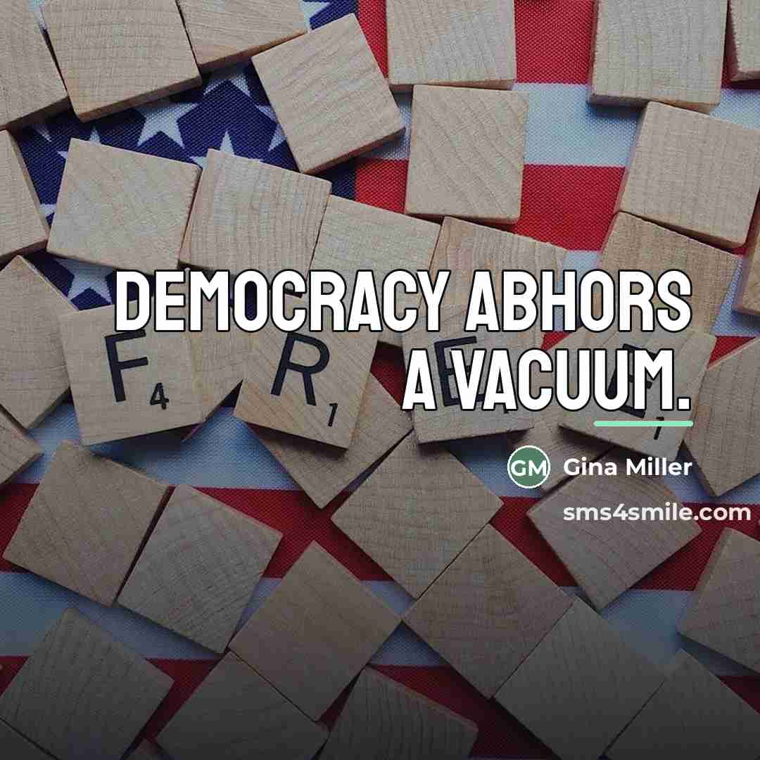“Democracy abhors a vacuum.…” quote by Gina Miller