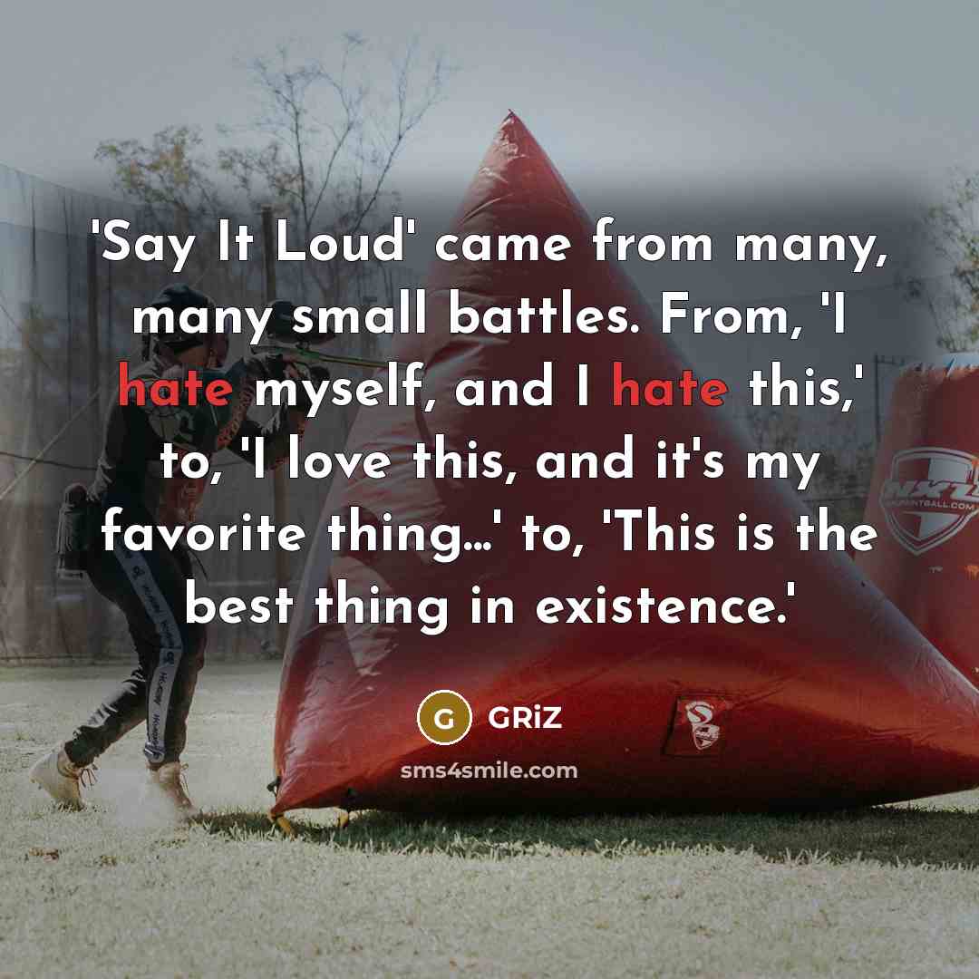 “'Say It Loud' came from many, many small battles. From,…” quote by GRiZ