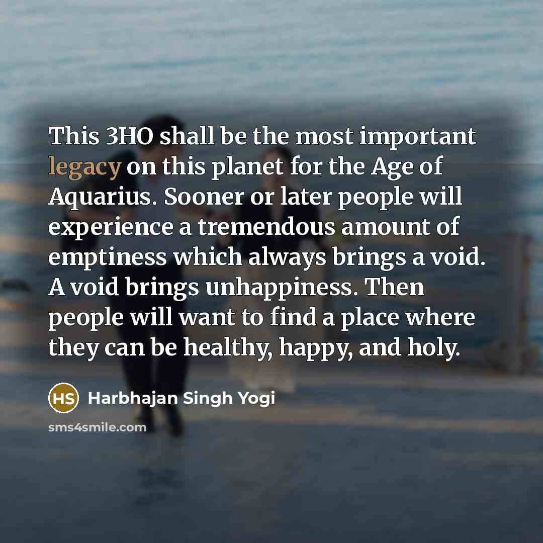 “This 3HO shall be the most important legacy on this…” quote by Harbhajan Singh Yogi