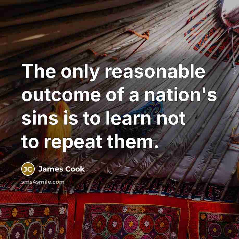 “The only reasonable outcome of a nation's sins is to…” quote by James Cook