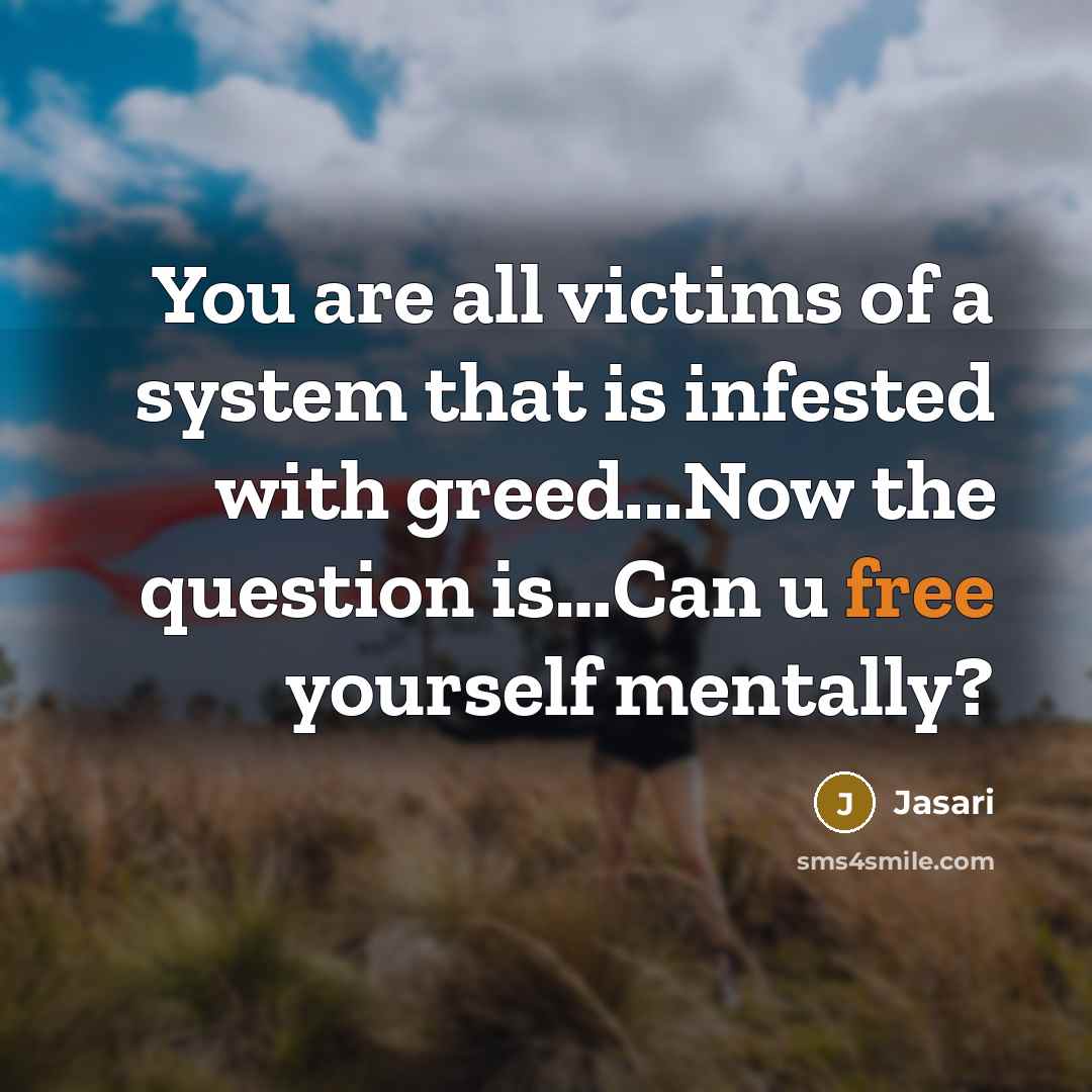 “You are all victims of a system that is infested…” quote by Jasari