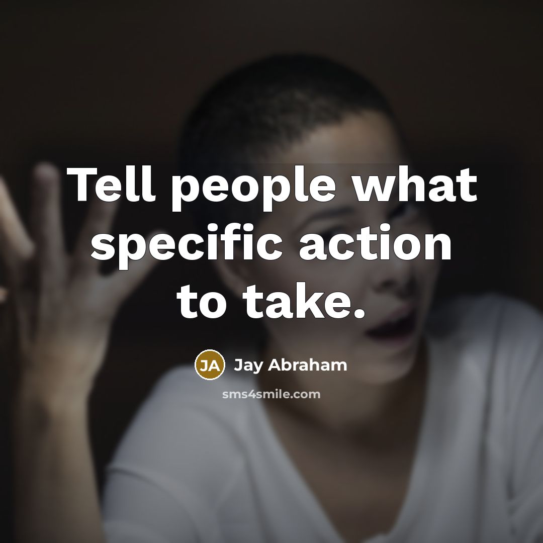 “Tell people what specific action to take.…” quote by Jay Abraham