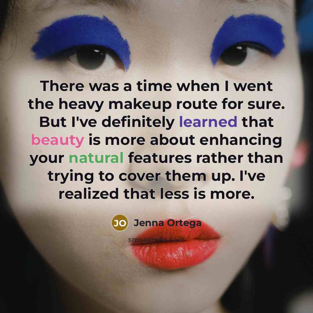 “There was a time when I went the heavy makeup…” quote by Jenna Ortega