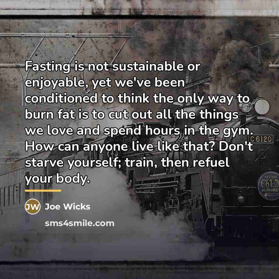 “Fasting is not sustainable or enjoyable, yet we've been conditioned…” quote by Joe Wicks