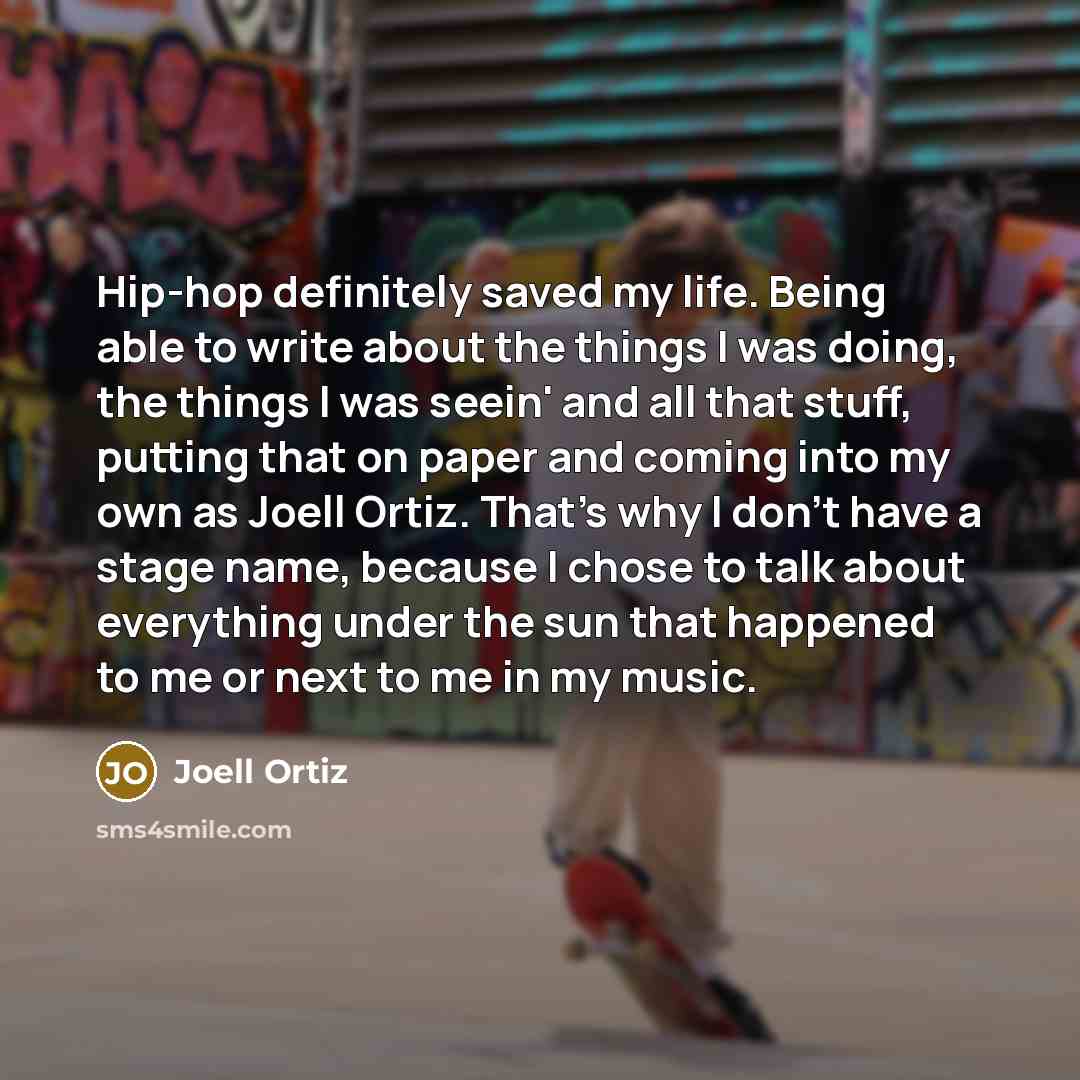“Hip-hop definitely saved my life. Being able to write about…” quote by Joell Ortiz