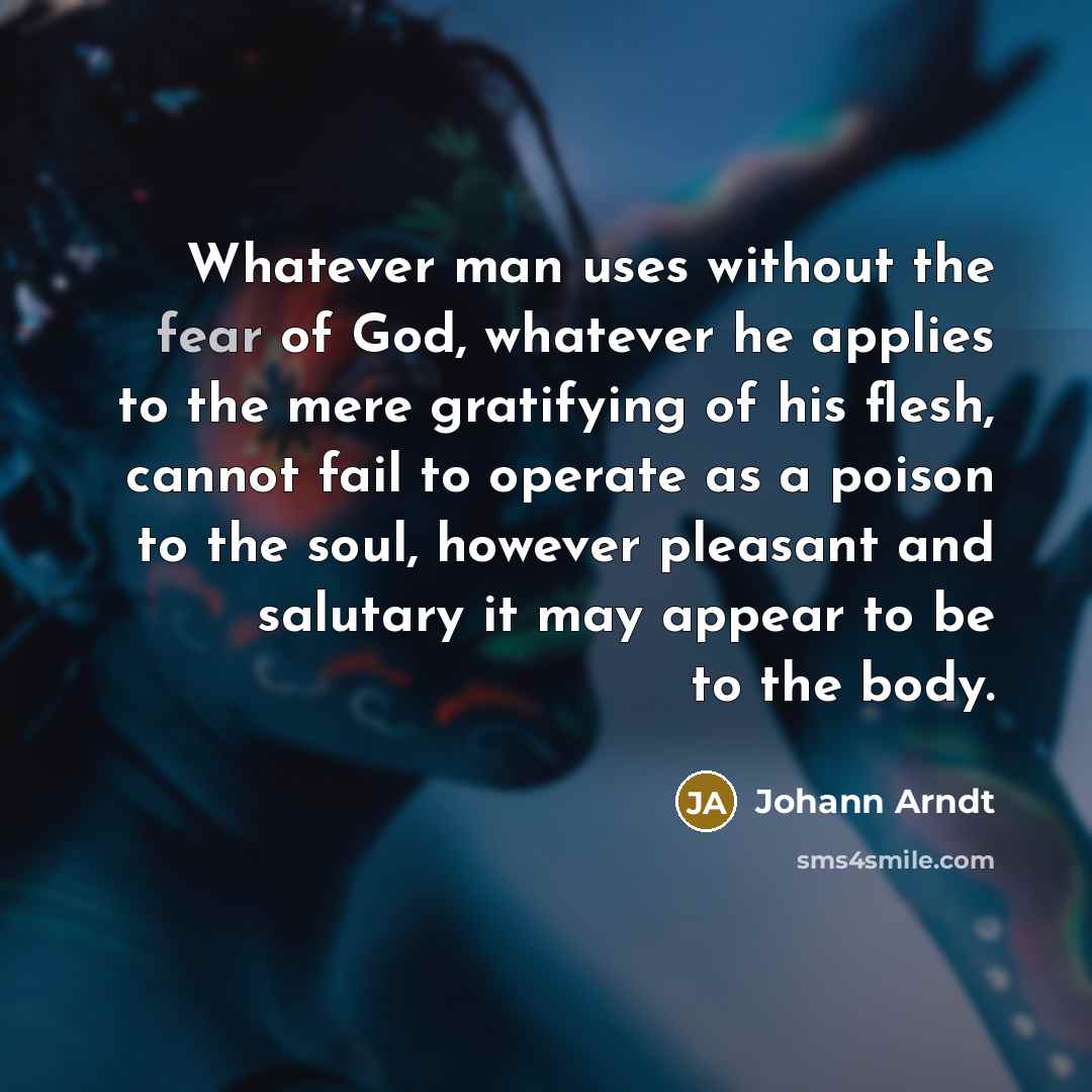 “Whatever man uses without the fear of God, whatever he…” quote by Johann Arndt