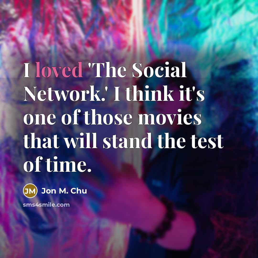 “I loved 'The Social Network.' I think it's one of…” quote by Jon M. Chu