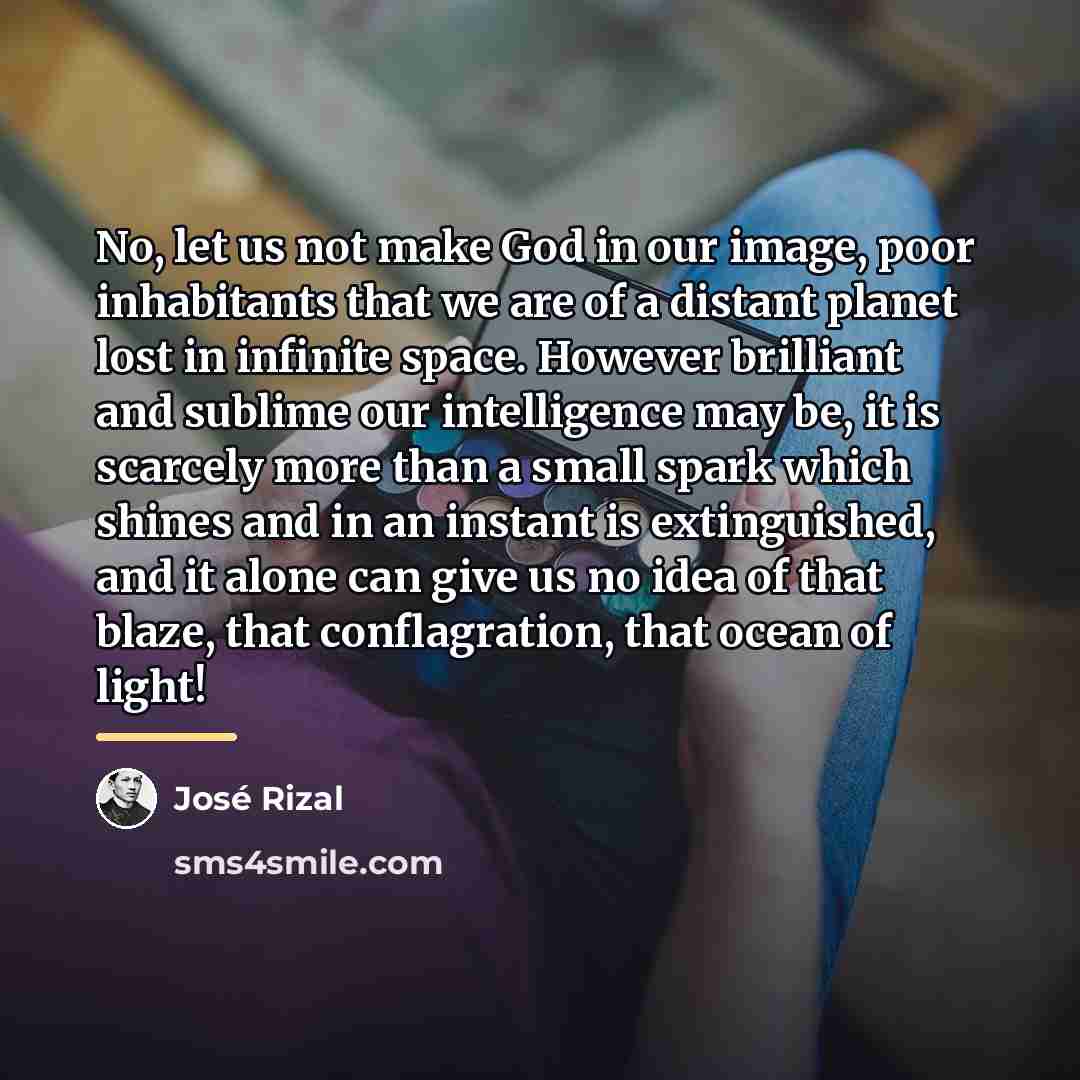 “No, let us not make God in our image, poor…” quote by Jose Rizal