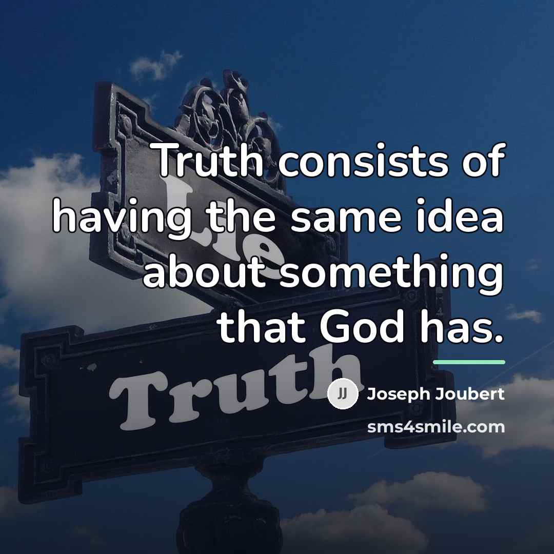 “Truth consists of having the same idea about something that…” quote by Joseph Joubert