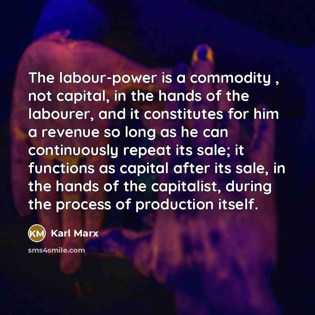 “The labour-power is a commodity , not capital, in the…” quote by Karl Marx