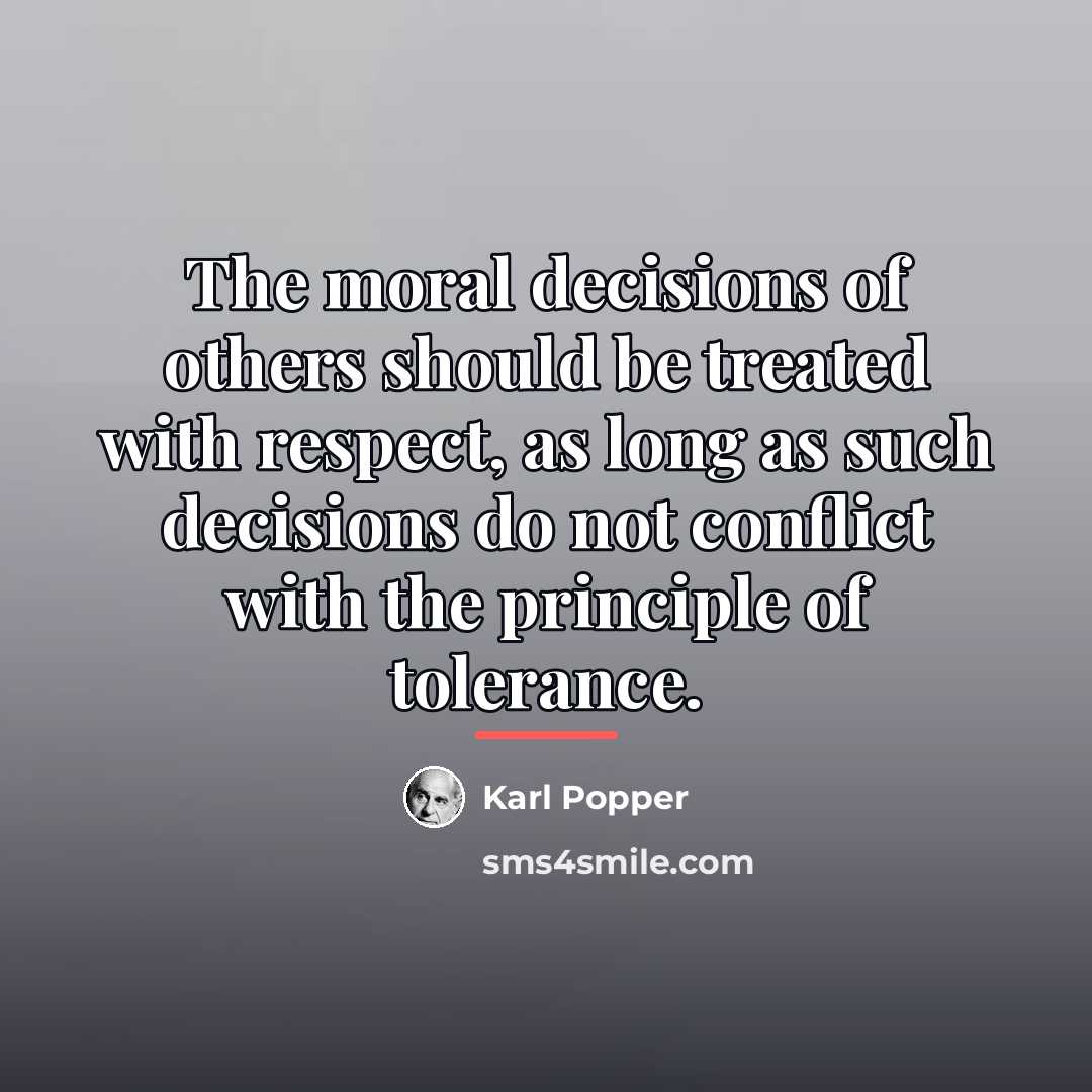 “The moral decisions of others should be treated with respect,…” quote by Karl Popper