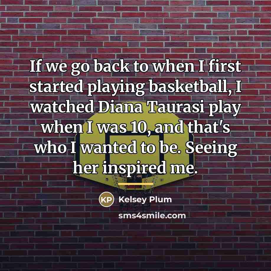 “If we go back to when I first started playing…” quote by Kelsey Plum