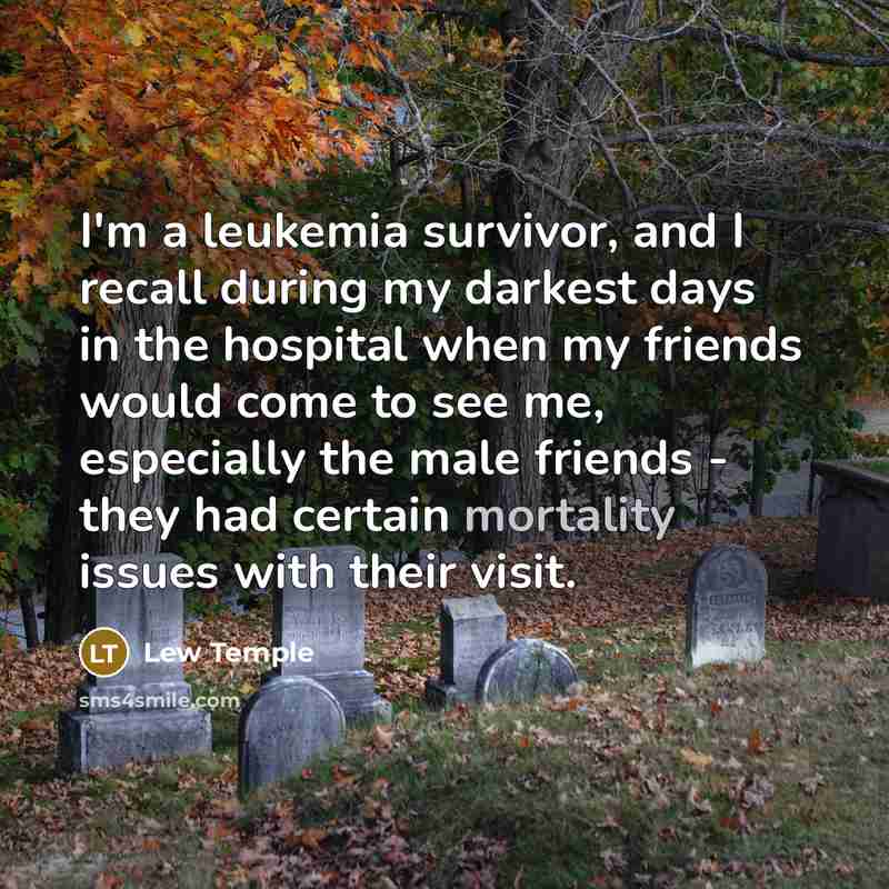 “I'm a leukemia survivor, and I recall during my darkest…” quote by Lew Temple